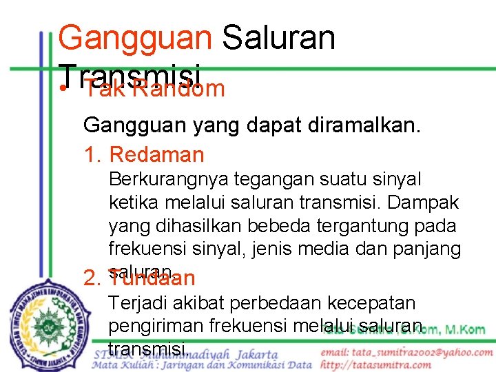 Gangguan Saluran Transmisi • Tak Random Gangguan yang dapat diramalkan. 1. Redaman Berkurangnya tegangan