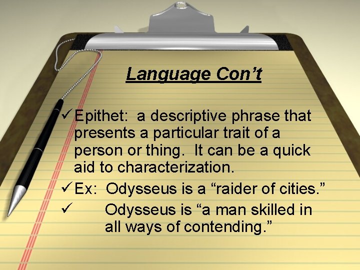 Language Con’t ü Epithet: a descriptive phrase that presents a particular trait of a