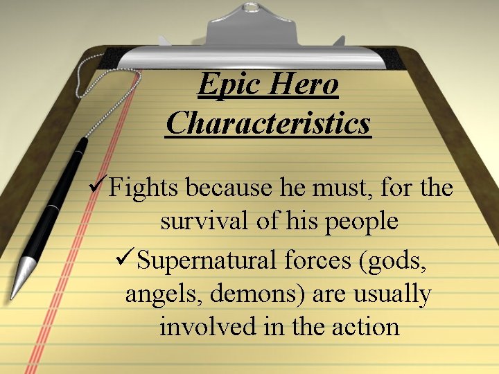 Epic Hero Characteristics üFights because he must, for the survival of his people üSupernatural