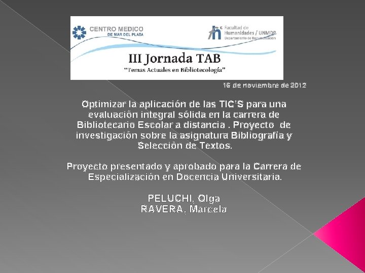 16 de noviembre de 2012 Optimizar la aplicación de las TIC’S para una evaluación