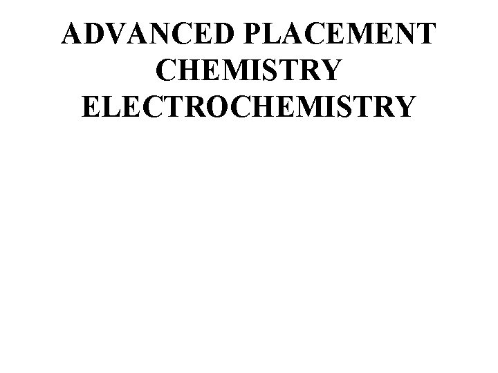 ADVANCED PLACEMENT CHEMISTRY ELECTROCHEMISTRY 