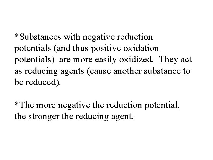 *Substances with negative reduction potentials (and thus positive oxidation potentials) are more easily oxidized.