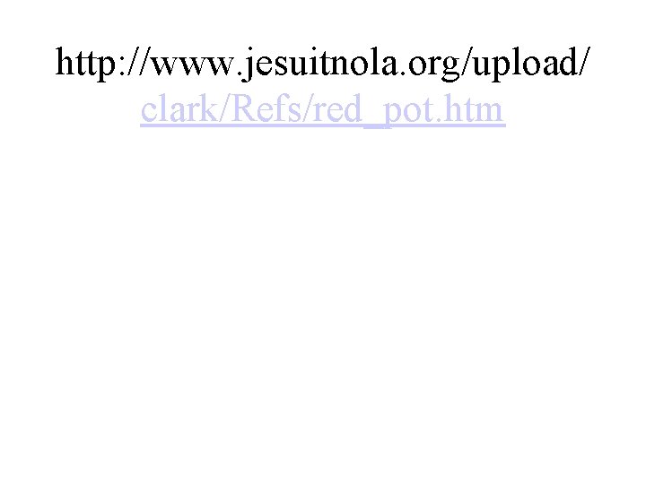 http: //www. jesuitnola. org/upload/ clark/Refs/red_pot. htm 