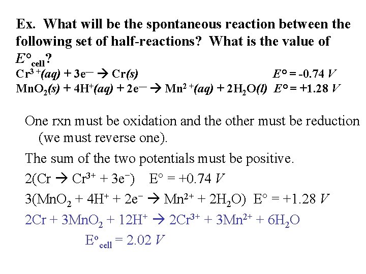 Ex. What will be the spontaneous reaction between the following set of half-reactions? What