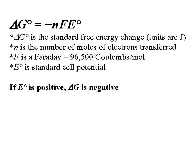 G° = −n. FE° * G° is the standard free energy change (units