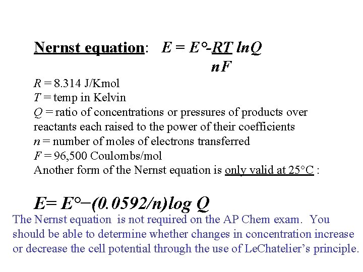 Nernst equation: E = E°-RT ln. Q n. F R = 8. 314 J/Kmol