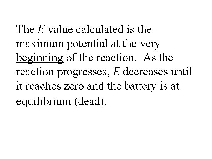 The E value calculated is the maximum potential at the very beginning of the