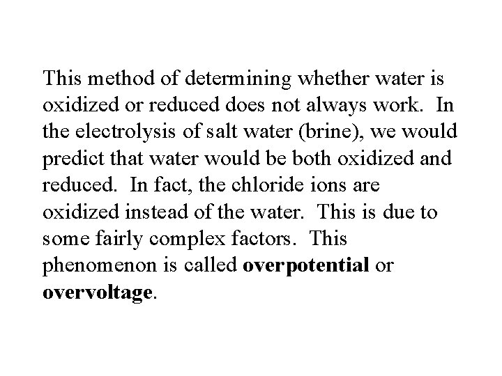 This method of determining whether water is oxidized or reduced does not always work.