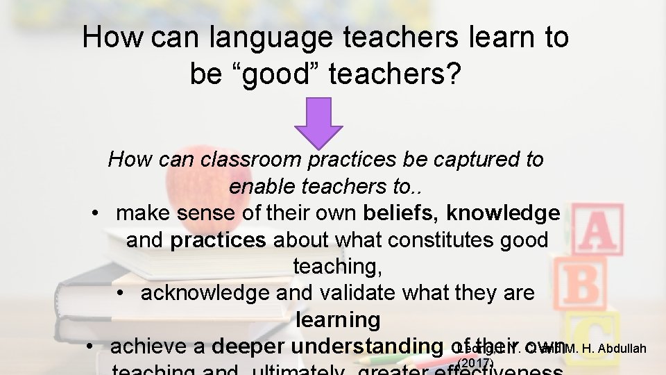 How can language teachers learn to be “good” teachers? How can classroom practices be