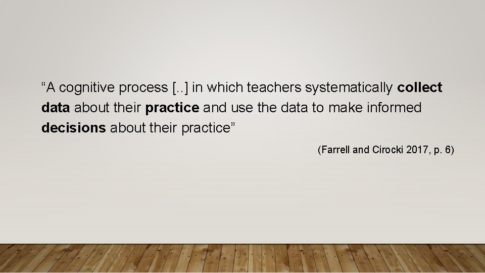 “A cognitive process [. . ] in which teachers systematically collect data about their