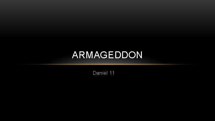 ARMAGEDDON Daniel 11 