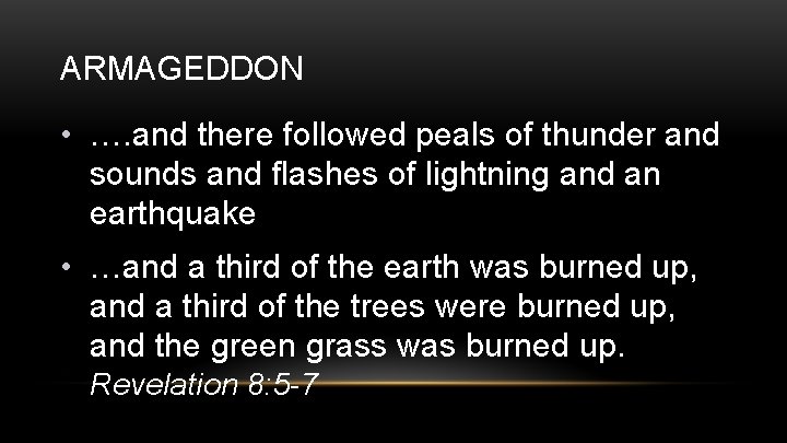 ARMAGEDDON • …. and there followed peals of thunder and sounds and flashes of