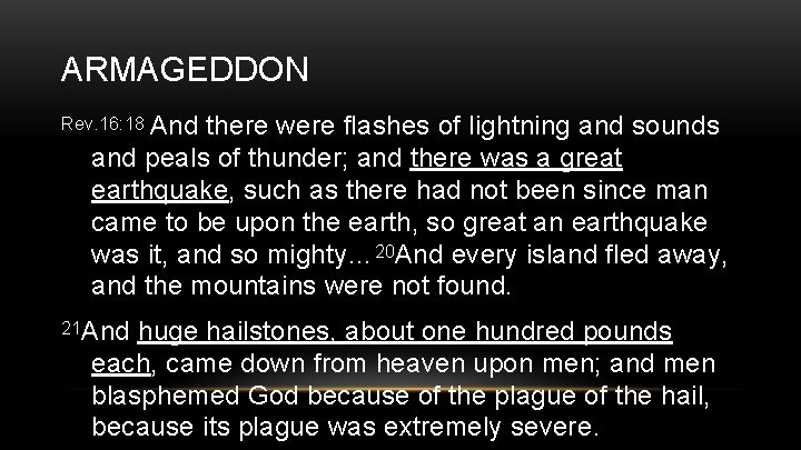 ARMAGEDDON And there were flashes of lightning and sounds and peals of thunder; and