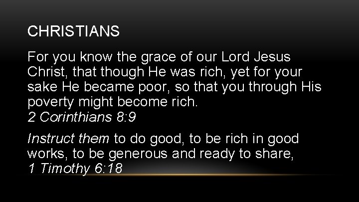 CHRISTIANS For you know the grace of our Lord Jesus Christ, that though He