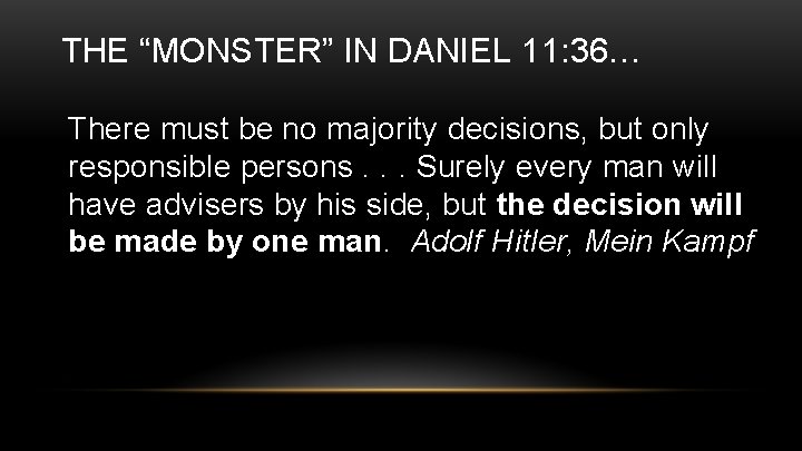 THE “MONSTER” IN DANIEL 11: 36… There must be no majority decisions, but only