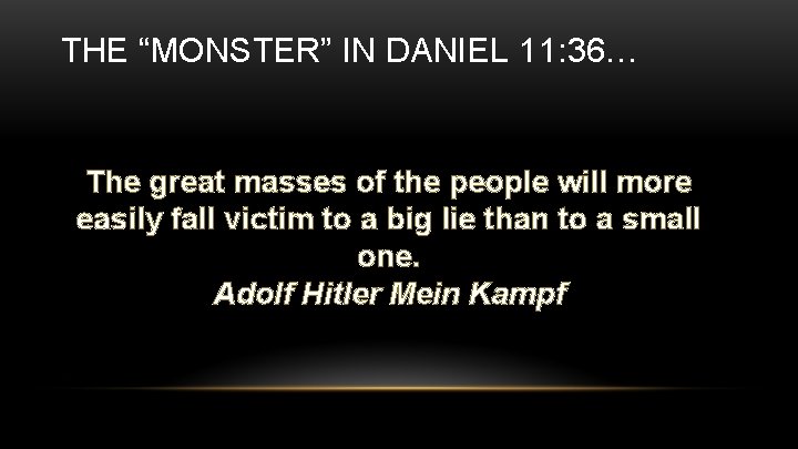 THE “MONSTER” IN DANIEL 11: 36… The great masses of the people will more