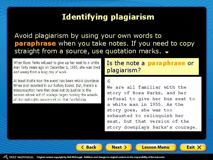 Identifying plagiarism Avoid plagiarism by using your own words to paraphrase when you take