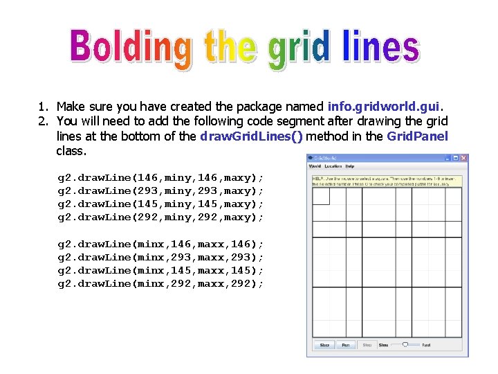 1. Make sure you have created the package named info. gridworld. gui. 2. You 1. Make sure you have created the package named info. gridworld. gui. 2. You