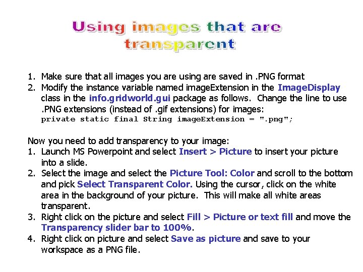 1. Make sure that all images you are using are saved in. PNG format 1. Make sure that all images you are using are saved in. PNG format