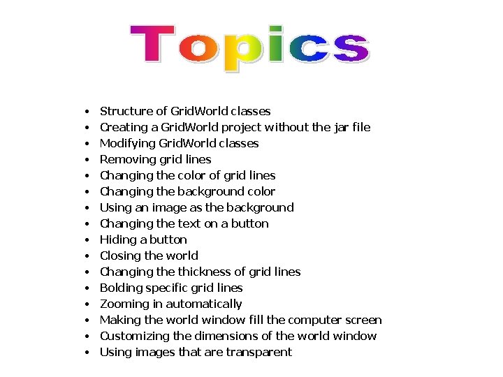 • • • • Structure of Grid. World classes Creating a Grid. World • • • • Structure of Grid. World classes Creating a Grid. World