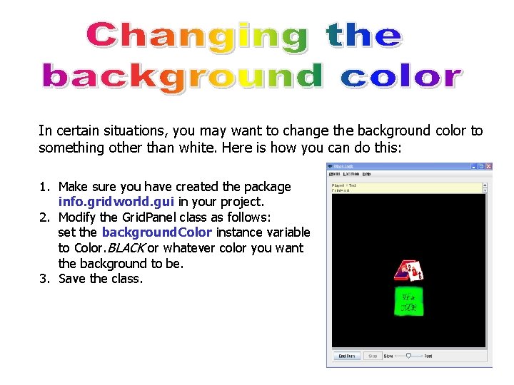 In certain situations, you may want to change the background color to something other In certain situations, you may want to change the background color to something other