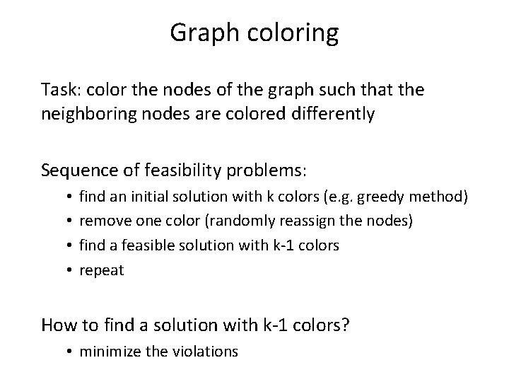 Graph coloring Task: color the nodes of the graph such that the neighboring nodes