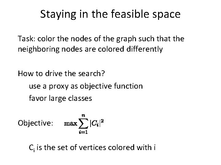 Staying in the feasible space Task: color the nodes of the graph such that