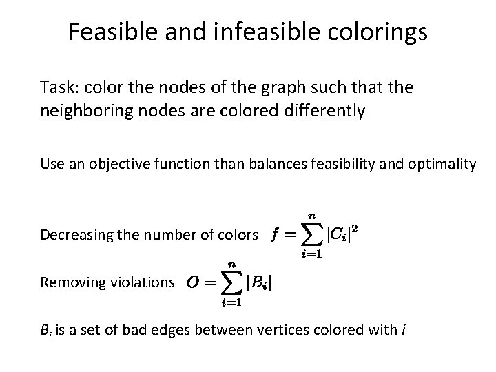 Feasible and infeasible colorings Task: color the nodes of the graph such that the