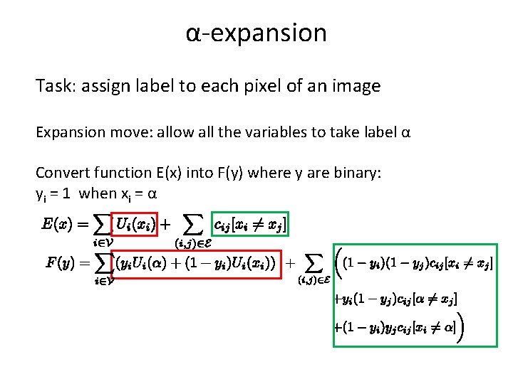 α-expansion Task: assign label to each pixel of an image Expansion move: allow all