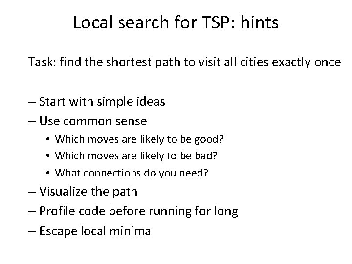 Local search for TSP: hints Task: find the shortest path to visit all cities