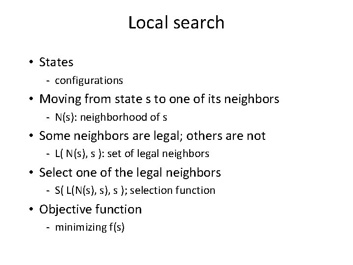 Local search • States - configurations • Moving from state s to one of