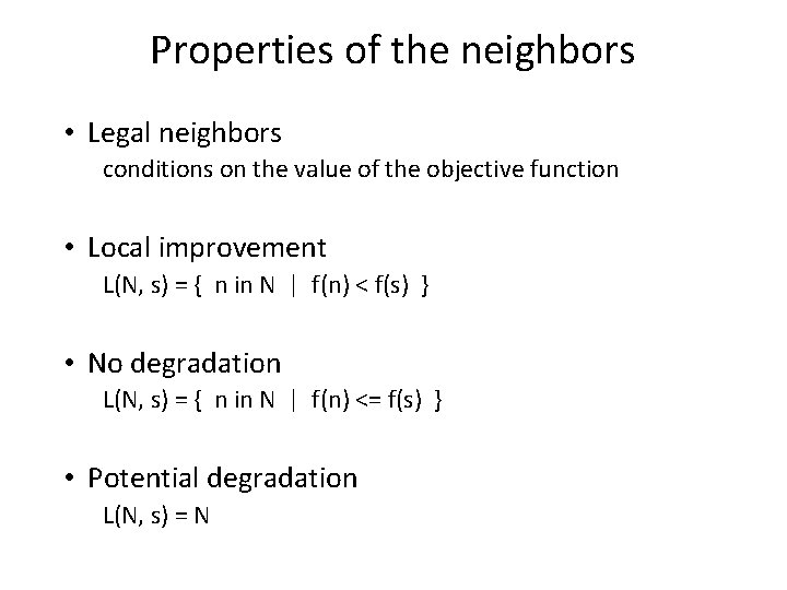 Properties of the neighbors • Legal neighbors conditions on the value of the objective