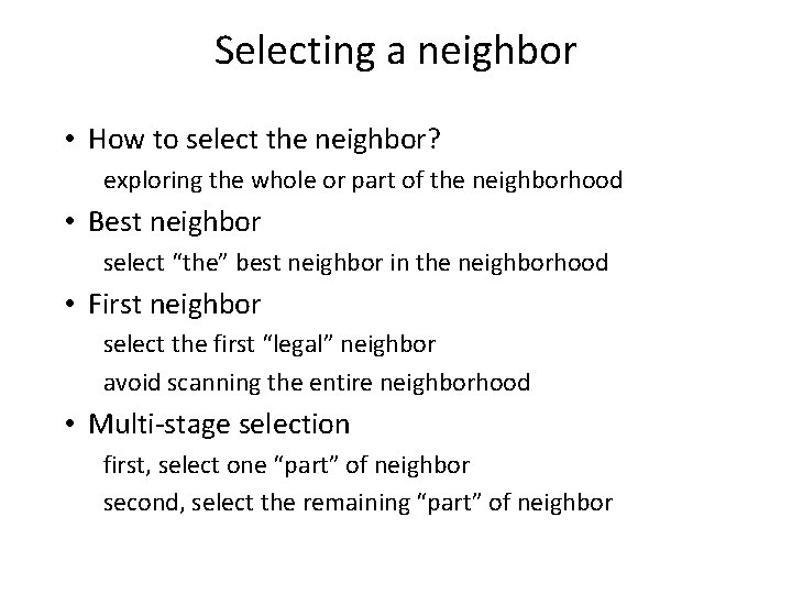 Selecting a neighbor • How to select the neighbor? exploring the whole or part