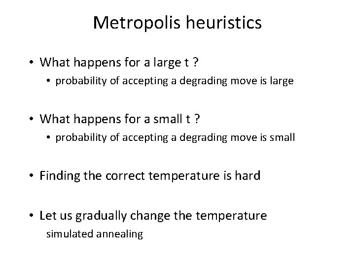 Metropolis heuristics • What happens for a large t ? • probability of accepting