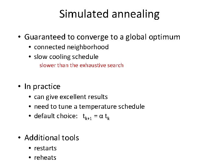 Simulated annealing • Guaranteed to converge to a global optimum • connected neighborhood •