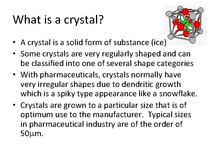 What is a crystal? • A crystal is a solid form of substance (ice)
