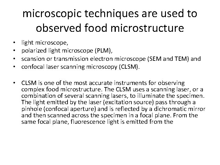 microscopic techniques are used to observed food microstructure • • light microscope, polarized light