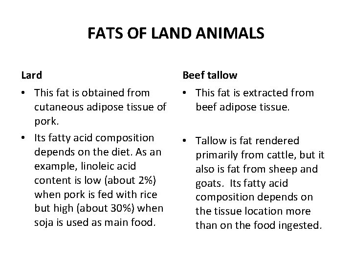 FATS OF LAND ANIMALS Lard Beef tallow • This fat is obtained from cutaneous