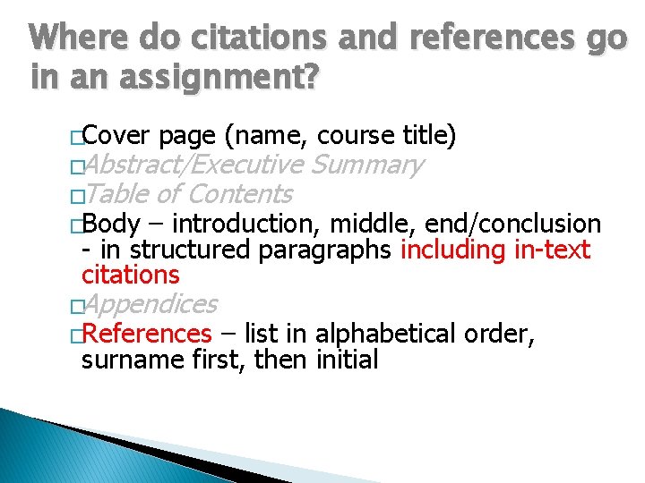 Where do citations and references go in an assignment? �Cover page (name, course title)