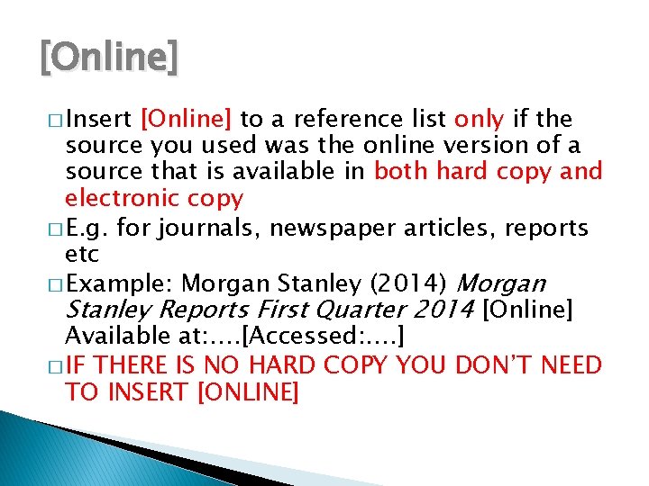 [Online] � Insert [Online] to a reference list only if the source you used
