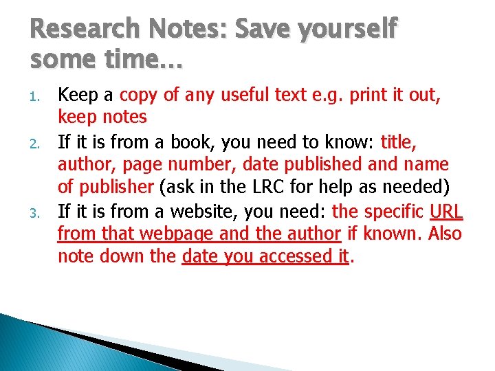 Research Notes: Save yourself some time… 1. 2. 3. Keep a copy of any