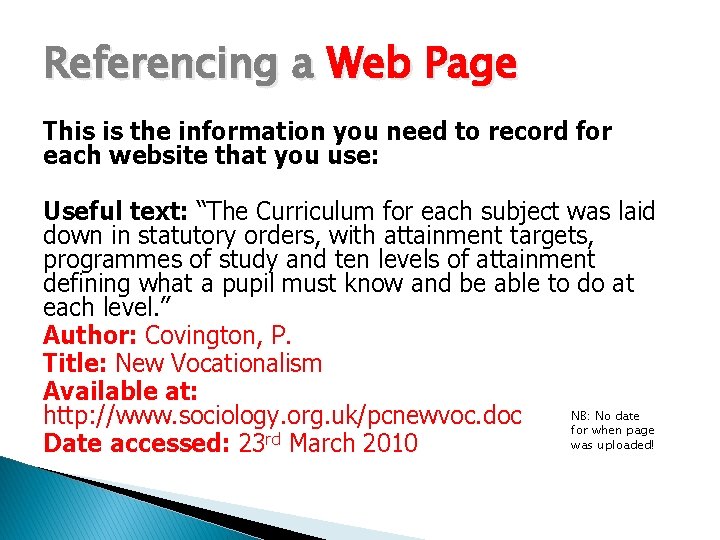Referencing a Web Page This is the information you need to record for each