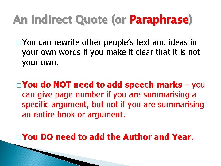 An Indirect Quote (or Paraphrase) � You can rewrite other people’s text and ideas