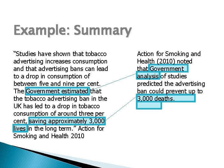 Example: Summary “Studies have shown that tobacco advertising increases consumption and that advertising bans