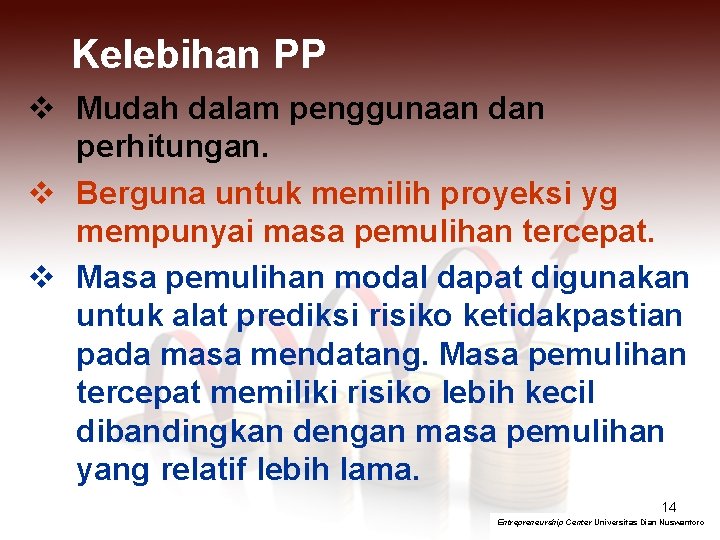 Kelebihan PP v Mudah dalam penggunaan dan perhitungan. v Berguna untuk memilih proyeksi yg