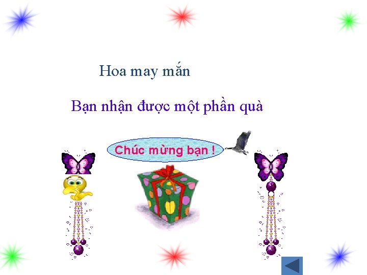 Hoa may mắn Bạn nhận được một phần quà Chúc mừng bạn ! 