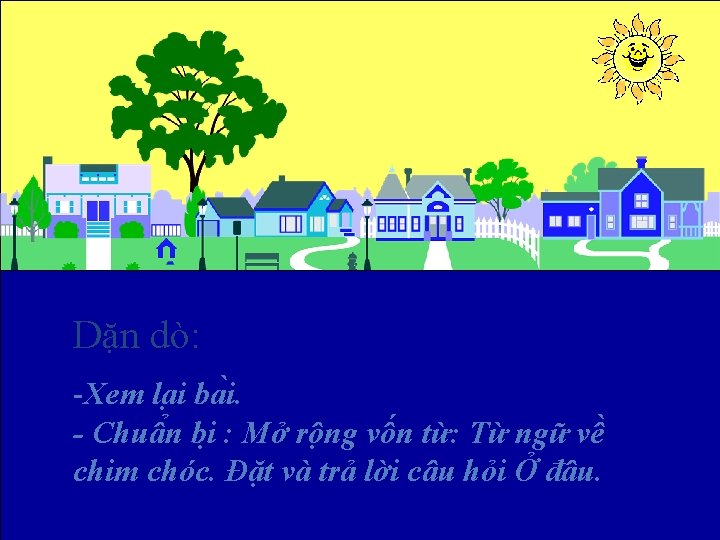 Dặn dò: -Xem la i ba i. - Chuâ n bi : Mở rộng