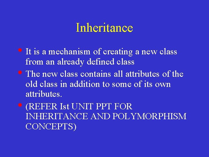 Inheritance • It is a mechanism of creating a new class • • from