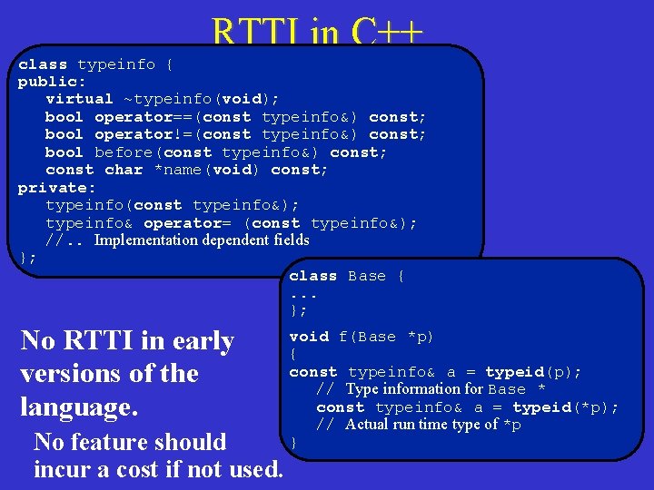 RTTI in C++ class typeinfo { public: virtual ~typeinfo(void); bool operator==(const typeinfo&) const; bool