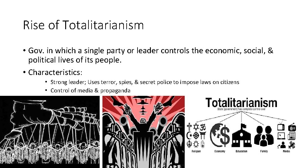 Rise of Totalitarianism • Gov. in which a single party or leader controls the